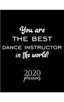 You Are The Best Dance Instructor In The World! 2020 Planner