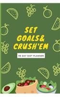 Set Goals & Crush'em. 90 Day Diet Planner
