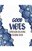 Good Vibes - Depression Relieving Coloring Book