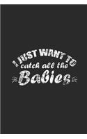 I Just Want To Catch All The Babies