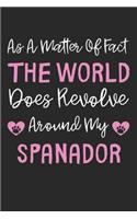 As A Matter Of Fact The World Does Revolve Around My Spanador: Lined Journal, 120 Pages, 6 x 9, Spanador Dog Gift Idea, Black Matte Finish (As A Matter Of Fact The World Does Revolve Around My Spanador Journal)