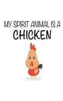 My Spirit Animal Is A Chicken: Funny Cute Farm Animal Notebook Gift for Kids