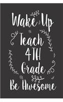 Wake Up Teach 4th Grade Be Awesome: Writing Workbook Planner for 4th Grade Teachers