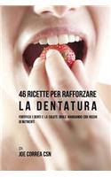 46 Ricette per rafforzare la Dentatura: Fortifica i denti e la salute orale mangiando cibi ricchi di Nutrienti