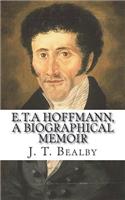 E.T.a Hoffmann, a Biographical Memoir