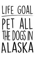 Life Goals Pet All the Dogs in Alaska: 52 Week Daily Goals Journal, 6 X 9, Glossy Cover, Cute Gift to Stay Organized