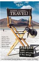 Lights, Camera... Travel!: On-The-Road Tales from Screen Storytellers