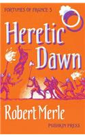 Heretic Dawn: Fortunes of France: Volume 3