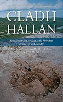 Cladh Hallan - Roundhouses and the Dead in the Hebridean Bronze Age and Iron Age
