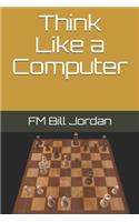 Think Like a Computer
