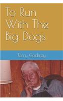 To Run With The Big Dogs