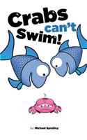 Crabs can't swim!