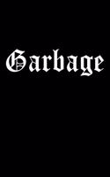 Garbage: Sarcastic and Funny Notebook to Write in for Men & Women, 100 Blank Lined Pages Journal, 6x9 Unique Humor Diary, Composition Book with Sarcasm Quote