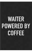 Waiter Powered by Coffee: A 6x9 Inch Matte Softcover Journal Notebook with 120 Blank Lined Pages and a Funny Caffeine Loving Cover Slogan