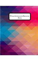 Work Attendance register Book: Simplistic Undated write in & sign in daily/weekly Register organizer - Employee entry Register Record for companies, Business & Entrepreneurs and m