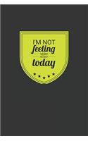I'm Not Feeling Very Worky Today: Funny Novelty Coworker Notebook Neon