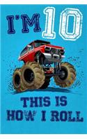 I'm 10 This Is How I Roll: Monster Truck Notebook & Sketchbook Journal for 10 Year Old Boys & Girls / 100 Pages Alternate - Left Side Blank, Right Side Lined / 6x9 Unique B-Da
