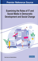 Examining the Roles of IT and Social Media in Democratic Development and Social Change