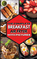 The Complete Breakfast Air Fryer with Pictures