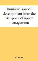 Human resource development from the viewpoint of upper management