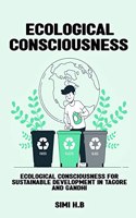 Ecological Consciousness for Sustainable Development in Tagore and Gandhi