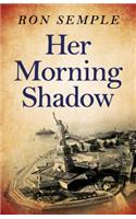 Her Morning Shadow