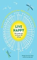 Live Happy: 100 simple ways to fill your life with joy