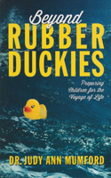 Beyond Rubber Duckies