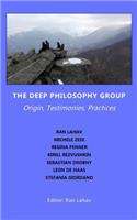 The Deep Philosophy Group: Origin, Testimonies, Practices: Origin, Testimonies, Practices