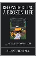 Reconstructing a Broken Life: . . . After Unspeakable Loss
