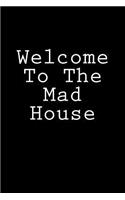 Welcome To The Mad House