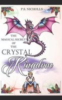 The Magical Secret of the Crystal Kingdom: A Fantasy World of Unicorns, Dragons and Other Magical Animals