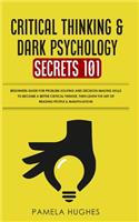 Critical Thinking & Dark Psychology Secrets 101