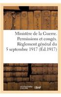 Ministère de la Guerre. Permissions Et Congés. Règlement Général Du 5 Septembre 1917 (Éd.1917): (Sciences Sociales)