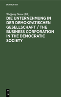 Die Unternehmung in Der Demokratischen Gesellschaft / The Business Corporation in the Democratic Society: Günter Dlugos Zum 65. Geburtstag Gewidmet