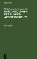 Entscheidungen Des Bundesarbeitsgerichts. Band 3, Heft 1