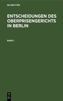 Entscheidungen Des Oberprisengerichts in Berlin. Band 1
