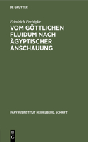 Vom Göttlichen Fluidum Nach Ägyptischer Anschauung