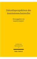 Zukunftsperspektiven des Immissionsschutzrechts