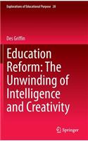 Education Reform: The Unwinding of Intelligence and Creativity