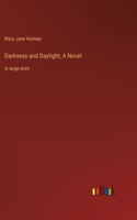 Darkness and Daylight; A Novel