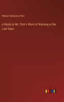 A Reply to Mr. Pym's Word of Warning in the Last Days