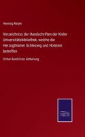 Verzeichniss der Handschriften der Kieler Universitätsbibliothek, welche die Herzogthümer Schleswig und Holstein betreffen