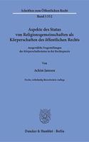 Aspekte Des Status Von Religionsgemeinschaften ALS Korperschaften Des Offentlichen Rechts: Ausgewahlte Fragestellungen Des Korperschaftsstatus in Der Rechtspraxis