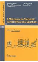 Minicourse on Stochastic Partial Differential Equations