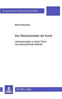 Der Raetselcharakter Der Kunst: Untersuchungen Zu Einem Topos Der Philosophischen Aesthetik(514 Europaeische Hochschulschriften / European University Studie)
