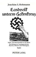 Landvolk Unterm Hakenkreuz: Agrar- Und Rassenpolitik in Der Rhoen-Ein Beitrag Zur Landesgeschichte Bayerns, Hessens Und Thueringens