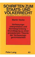 Verfassungsinterpretation und Normbegruendung - Grundlegung zu einer prozeduralen Theorie der Verfassungsgerichtsbarkeit