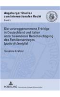 Die Vorweggenommene Erbfolge in Deutschland Und Italien Unter Besonderer Beruecksichtigung Des Familienvertrages («Patto Di Famiglia»)