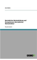 Betriebliche Weiterbildung und Kompetenzen Betrieblicher Weiterbildner